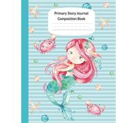 Mermaid Naia Primary Story Journal Composition Book: Grade Level K-2 Draw and Write, Dotted Midline Creative Picture Notebook Early Childhood to Kindergarten (Fantasy Ocean Watercolor Series)