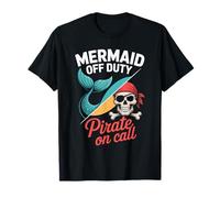 Mermaid Off Duty Pirate On Call Funny Design T-Shirt