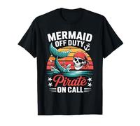 Mermaid Off Duty Pirate On Call Funny Design T-Shirt