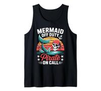 Mermaid Off Duty Pirate On Call Funny Design Tank Top