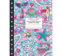 Mermaid Primary Story Journal Composition Book: Grade Level Pre-K-2. Draw and Write, Dotted Midline Creative Picture Notebook. Early Childhood to Kindergarten.