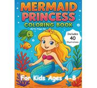 Mermaid Princess Coloring Book for Kids Ages 4-8: Fun and Magical Coloring Pages Featuring Cute Mermaids, Ocean Creatures, and Underwater Adventures