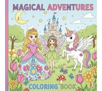 Mermaid, Princess, Fairy and Unicorn Adventures - A Fun Coloring Book for girls
