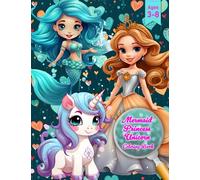 Mermaid Princess Unicorn Coloring Book Ages 3-8: Dive into a Magical World of Coloring Fun! Adorable Creativity for Preschool, Kindergarten, and Girls ... Fine Motor Skills (Mermaid Coloring Books)