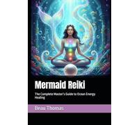 Mermaid Reiki: The Complete Master’s Guide to Ocean Energy Healing