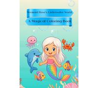 Mermaid Rose’s Underwater World: A Magical Coloring Book