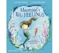 Mermaid’s Big Feelings: A story about expressing emotions through colour
