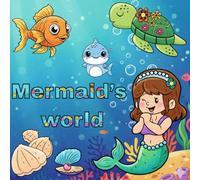 Mermaid’s world: A simple and easy colouring book with cute mermaid, ocean creatures and underwater water world.