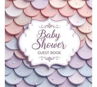 Mermaid Scales Baby Shower Guest Book - Under the Sea Theme Sign-In Book for Baby Girl Celebration: Ocean Party Memory Keepsake for Wishes, Messages & Photos - Glitter Pastel Design