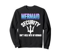 Mermaid Security Don't Mess With My Mermaid Cool Father Day Sweatshirt