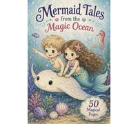 Mermaid Tales from the Magical Ocean: 50 Magical Mermaid Coloring Pages for Kids Ages 4-12 Featuring Dolphins, Sea Turtles, Coral Castles and Underwater Adventures