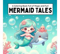 Mermaid Tales: Magical Mermaid Coloring Book for Kids Ages 6-9 | 40 Underwater Scenes & Fun Sea Creatures to Color (Calmy Coloring)