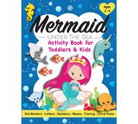 Mermaid Under the Sea Activity Book for Toddlers & Kids Ages 2-4: A Fun Children’s Workbook with Narwhals, Whales, Sharks, Dolphins, Dot Marker, ... Tracing for Preschoolers & Kindergarteners