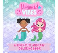 MERMAID VIBES - A SUPER CUTE AND EASY COLORING BOOK