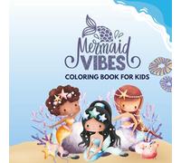 MERMAID VIBES-Coloring book for kids: 50+ Pages of Beautiful Mermaids, Seashells, and Ocean Friends to Color, Fun and Relaxing Mermaid Designs for Kids to Spark Creativity