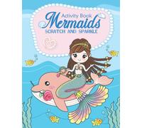 Mermaids Activity Book Scratch and Sparkle: Affirmations Mazes How To Draw Mermaids, Connect The Dots And Paper Mermaids Are All Included In This Magical Mermaid Experience
