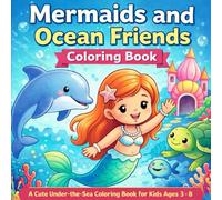 Mermaids and Ocean Friends Coloring Book for Kids Ages 3-8: Simple and Fun Under-the-Sea Coloring Pages with Bold Lines, Friendly Sea Creatures, and Easy Designs for Girls and Boys
