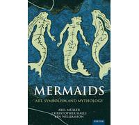 Mermaids: Art, Symbolism and Mythology by Christopher Halls (English) Hardcover