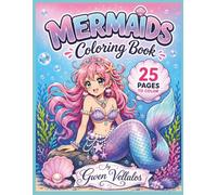 Mermaids Coloring Book: 25 Beautiful Anime Inspired Mermaid Coloring Pages Filled with Ocean Magic, Sea Creatures & Fantasy Fun