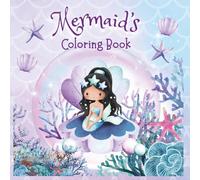 MERMAID'S COLORING BOOK: "Escape into the Magical World of the Deep Sea".