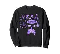 Mermaids Don't Do Homework School Underwater Mermaid Sweatshirt