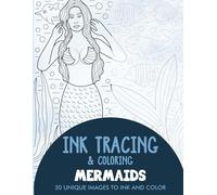Mermaids Ink Tracing Coloring Book for Adults: 30 Unique Illustrations to Ink and Color (Ink Tracing Books for Adults)