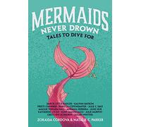 Mermaids Never Drown: Tales to Dive for: 2 (Untold Legends)