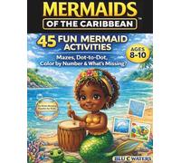 Mermaids of the Caribbean™: 45 Fun Mermaid Activities for Kids (Ages 8-10): Fun Brain-Boosting Puzzles with Mazes, Dot-to-Dots, Color by number & What's Missing?