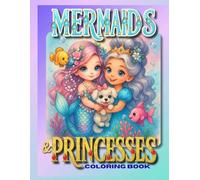 MERMAIDS & PRINCESSES COLORING BOOK: Cute Mermaids, Adorable Princesses, Unicorns, and Sea Animals | Fun Girls Coloring Book Ages 4-8 | Perfect ... for Girls | Big, Easy, Magical Pages to Color