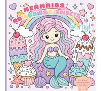 Mermaids, Rainbows & Sweets… Oh My! Coloring Book for Kids Ages 4-8: Cute, Bold & Easy Designs Featuring Mermaids, Ice Cream, Cupcakes, Unicorns & ... Girls | Big Simple Pages for Little Artists