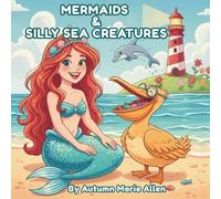 Mermaids & Silly Sea Creatures: A Coloring Book for Kids 4-8