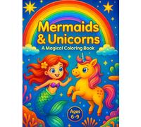 Mermaids & Unicorns: A Magical Coloring Book for ages 6-9: Creative book with enchanted lands and fun magical scenes for kids