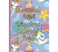 Mermaids & Unicorns Coloring Book: Fabulous Coloring Book Full of Mermaids & Unicorns