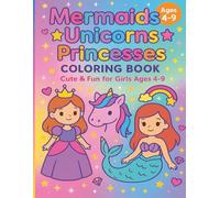 Mermaids Unicorns Princesses Coloring Book: Cute & Fun for Girls Ages 4-9 (Fantasy Adventures Series)