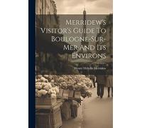 Merridew's Visitor's Guide To Boulogne-sur-mer And Its Environs