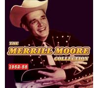 The Merrill Moore Collection 1952-58 by Merrill Moore (CD 2015)
