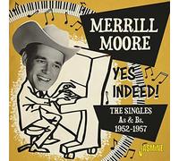 Merrill Moore - Yes Indeed! The Singles As & Bs 1952-1957