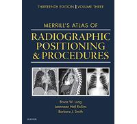 Merrill's Atlas of Radiographic Positioning and Procedures: Volume 3