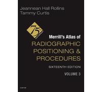Merrill's Atlas of Radiographic Positioning and Procedures - Volume 3: With Online Files