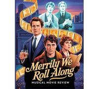 Merrily We Roll Along Musical Movie Review: A Comprehensive Guide to the 1981 Flop, the 2025 Cinematic Event, and the Iconic Trio that Changed Broadway History