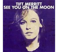 Tift Merritt – See You On The Moon – Concord