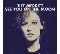 Merritt, Tift - See You On The Moon