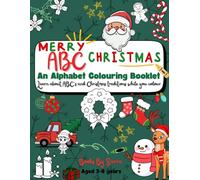 MERRY ABC CHRISTMAS: An Alphabet Colouring Book: Learn about ABC’s and Christmas traditions while you colour.
