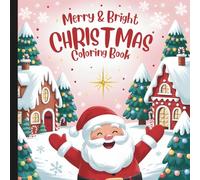 Merry And Bright Christmas Coloring Book: Joyful Christmas Coloring Book For All Ages (Warm Winter Wishes: A Holiday Christmas Collection Of Mazes, Coloring Books & More For The Whole Family)