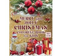Merry and Jolly Christmas Coloring Book for Kids Ages 4-10: Joyful Christmas Illustrations, including Santa Claus, Snowman, Christmas Tree, and Many More Pages to Color
