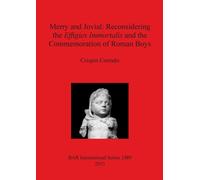 Merry and Jovial: Reconsidering the Effigies Immortalis and the Commemoration of Roman Boys