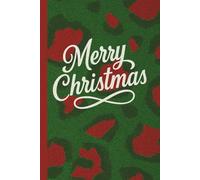 Merry and Wild Leopard Print Christmas Journal: Holiday Writing Notebook for Seasonal Joy and Memories