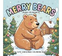 Merry Bears - A Cute Christmas Coloring Book: Cute Christmas Bears and Hygge-Inspired Scenes for Peaceful Coloring (Coloring Book for Christmas)
