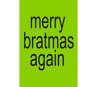 MERRY BRATMAS AGAIN | BRAT XCX Notebook | 6x9 Notebook Journal Funny Christmas Gag Gift For Co-workers, Friends and Family, Charlie For The Office, Xmas Sarcastic Sketchbook for Class