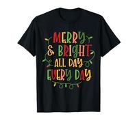 Merry & Bright All Day, Every Day T-Shirt
